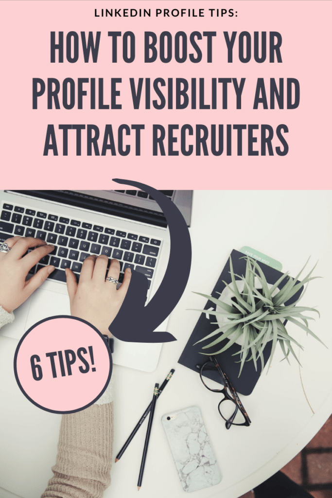 LinkedIn Profile Tips - How to create a strong profile that will boost visibility and attract recruiters